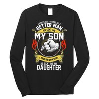 I Asked God To Make Me A Better Man He Sent Me My Son Long Sleeve Shirt