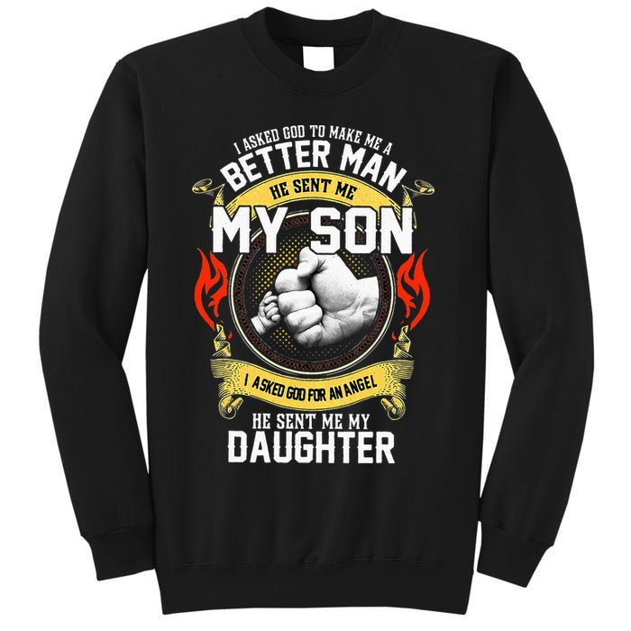 I Asked God To Make Me A Better Man He Sent Me My Son Sweatshirt