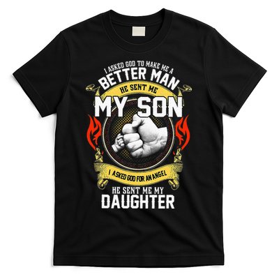 I Asked God To Make Me A Better Man He Sent Me My Son T-Shirt
