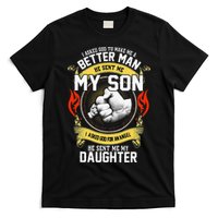 I Asked God To Make Me A Better Man He Sent Me My Son T-Shirt