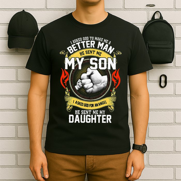 I Asked God To Make Me A Better Man He Sent Me My Son T-Shirt