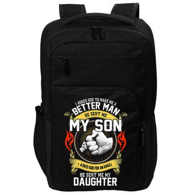 I Asked God To Make Me A Better Man He Sent Me My Son Impact Tech Backpack
