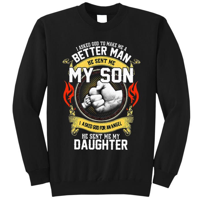 I Asked God To Make Me A Better Man He Sent Me My Son Tall Sweatshirt