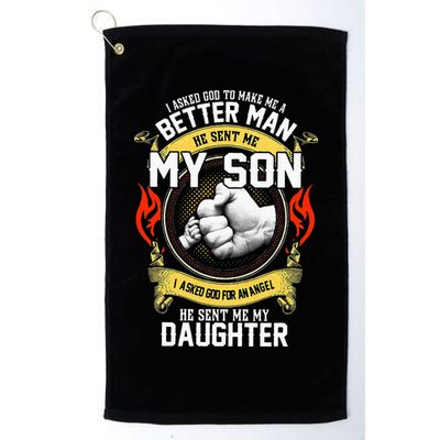 I Asked God To Make Me A Better Man He Sent Me My Son Golf Towel