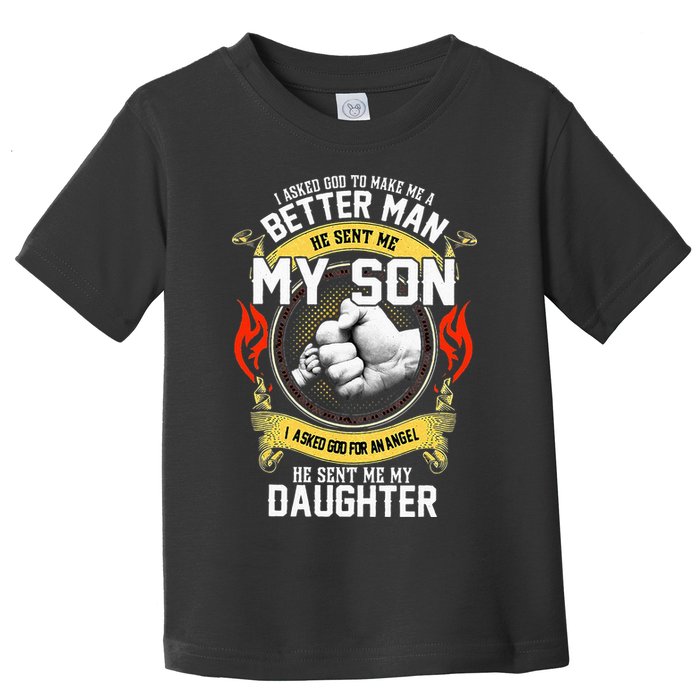 I Asked God To Make Me A Better Man He Sent Me My Son Toddler T-Shirt