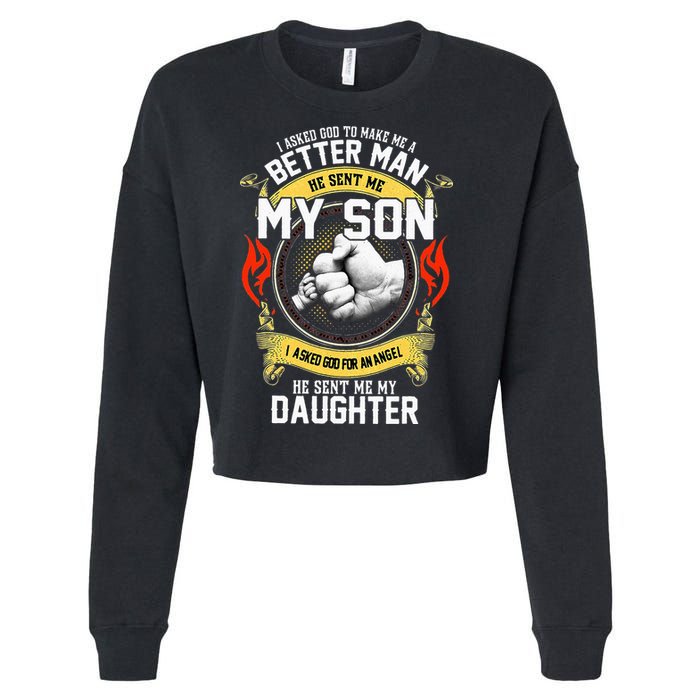 I Asked God To Make Me A Better Man He Sent Me My Son Cropped Pullover Crew