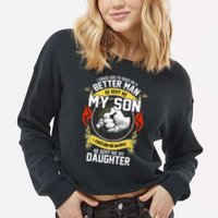 I Asked God To Make Me A Better Man He Sent Me My Son Cropped Pullover Crew