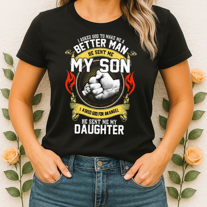I Asked God To Make Me A Better Man He Sent Me My Son Womens T-Shirt
