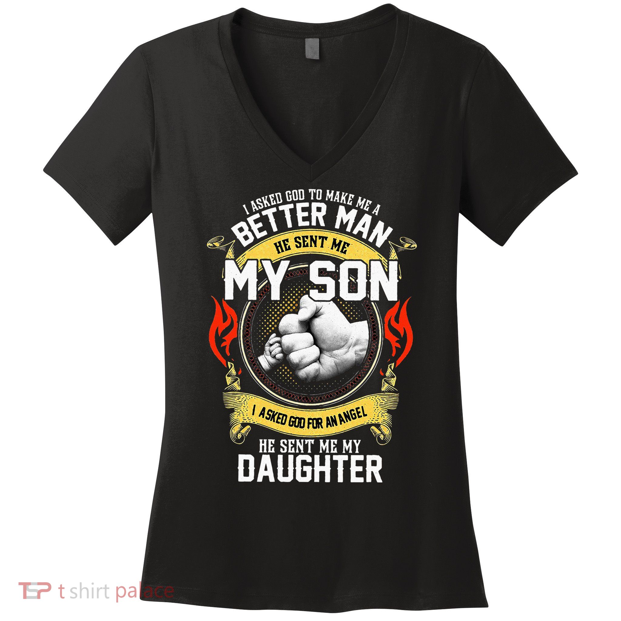 I Asked God To Make Me A Better Man He Sent Me My Son Women's V-Neck T-Shirt