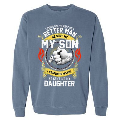 I Asked God To Make Me A Better Man He Sent Me My Son Garment-Dyed Sweatshirt