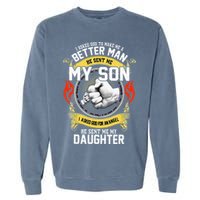 I Asked God To Make Me A Better Man He Sent Me My Son Garment-Dyed Sweatshirt