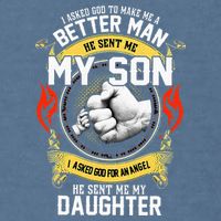 I Asked God To Make Me A Better Man He Sent Me My Son Garment-Dyed Sweatshirt