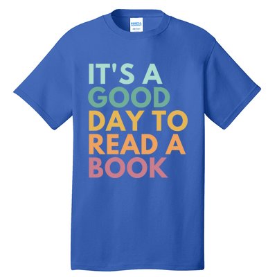 It's A Good Day To Read A Book Cute Gift Tall T-Shirt