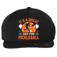 It's A Great Day For Pickleball Funny Pickleball Wool Snapback Cap