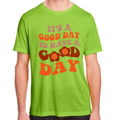 It's A Good Day To Have Good Day Trend Quote Cool Gift Adult ChromaSoft Performance T-Shirt