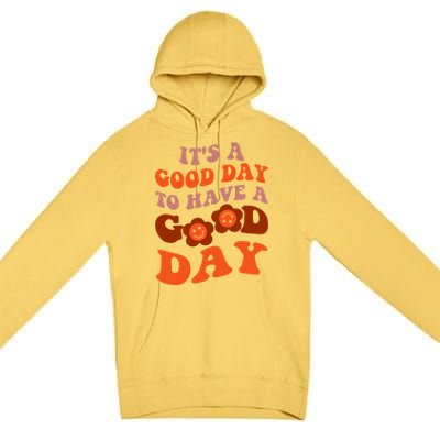 It's A Good Day To Have Good Day Trend Quote Cool Gift Premium Pullover Hoodie