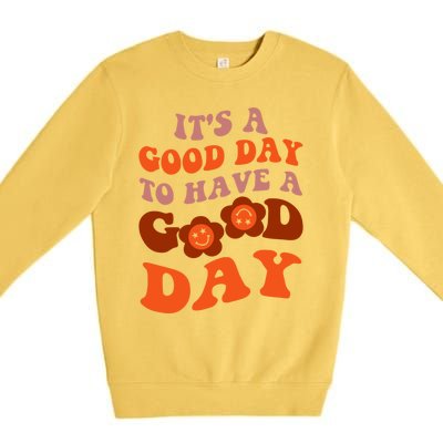 It's A Good Day To Have Good Day Trend Quote Cool Gift Premium Crewneck Sweatshirt