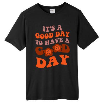 It's A Good Day To Have Good Day Trend Quote Cool Gift Tall Fusion ChromaSoft Performance T-Shirt