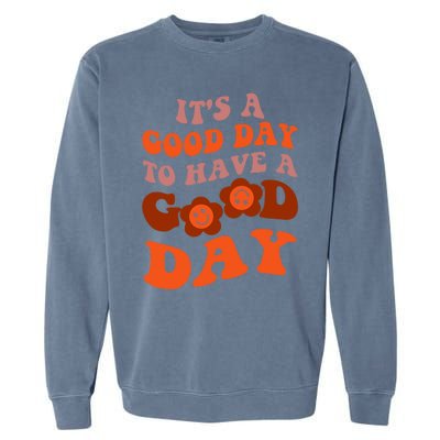 It's A Good Day To Have Good Day Trend Quote Cool Gift Garment-Dyed Sweatshirt