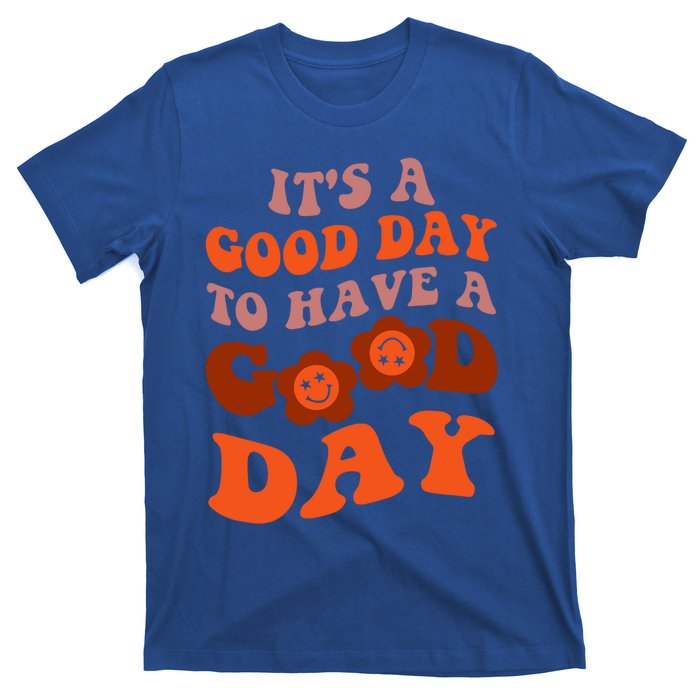 It's A Good Day To Have Good Day Trend Quote Cool Gift T-Shirt