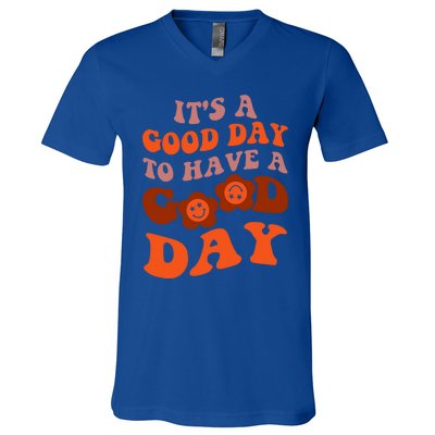 It's A Good Day To Have Good Day Trend Quote Cool Gift V-Neck T-Shirt