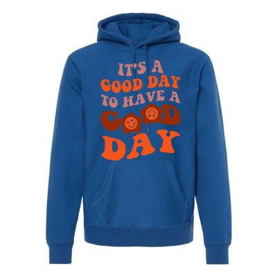 It's A Good Day To Have Good Day Trend Quote Cool Gift Premium Hoodie