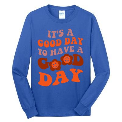 It's A Good Day To Have Good Day Trend Quote Cool Gift Tall Long Sleeve T-Shirt