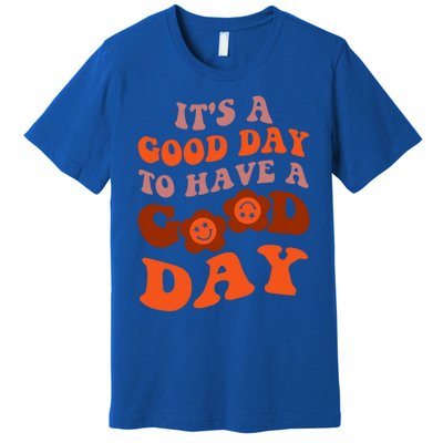 It's A Good Day To Have Good Day Trend Quote Cool Gift Premium T-Shirt