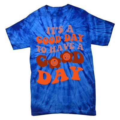 It's A Good Day To Have Good Day Trend Quote Cool Gift Tie-Dye T-Shirt