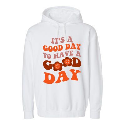 It's A Good Day To Have Good Day Trend Quote Cool Gift Garment-Dyed Fleece Hoodie