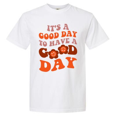 It's A Good Day To Have Good Day Trend Quote Cool Gift Garment-Dyed Heavyweight T-Shirt