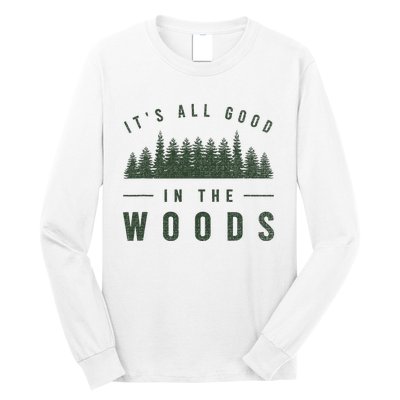 Its All Good In The Woods Camping Hiking Long Sleeve Shirt