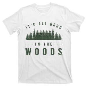 Its All Good In The Woods Camping Hiking T-Shirt