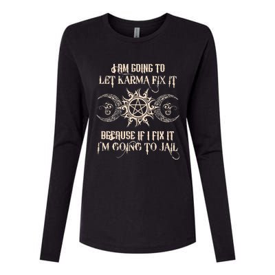 I Am Going To Let Karma Fix It Because If I Fix It Womens Cotton Relaxed Long Sleeve T-Shirt