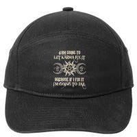 I Am Going To Let Karma Fix It Because If I Fix It 7-Panel Snapback Hat
