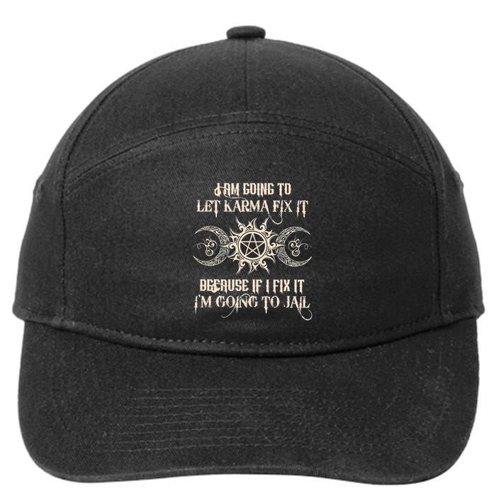I Am Going To Let Karma Fix It Because If I Fix It 7-Panel Snapback Hat