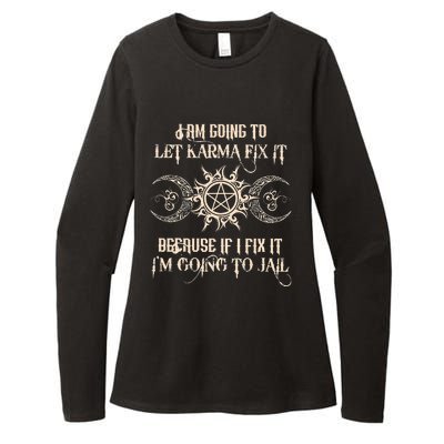 I Am Going To Let Karma Fix It Because If I Fix It Womens CVC Long Sleeve Shirt