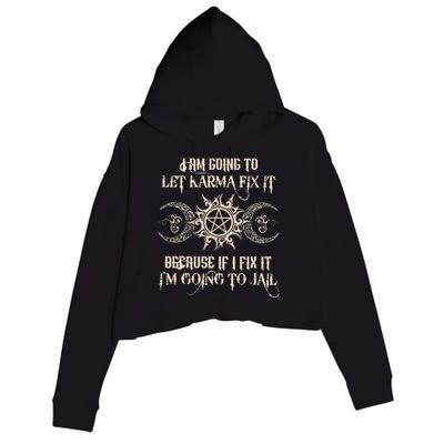 I Am Going To Let Karma Fix It Because If I Fix It Crop Fleece Hoodie