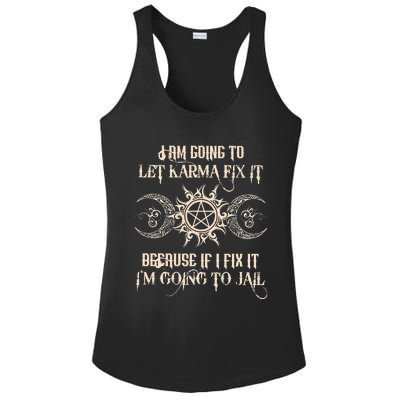 I Am Going To Let Karma Fix It Because If I Fix It Ladies PosiCharge Competitor Racerback Tank