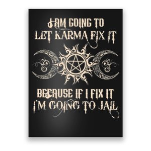 I Am Going To Let Karma Fix It Because If I Fix It Poster