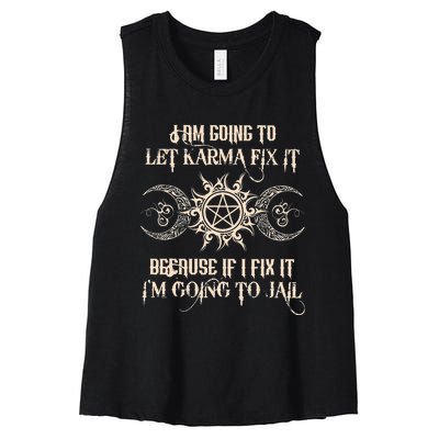 I Am Going To Let Karma Fix It Because If I Fix It Women's Racerback Cropped Tank