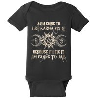 I Am Going To Let Karma Fix It Because If I Fix It Baby Bodysuit