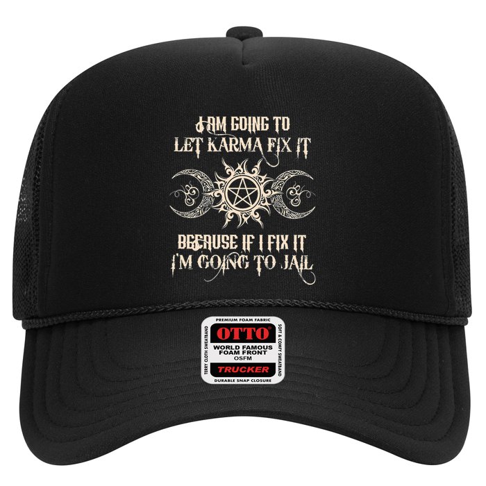 I Am Going To Let Karma Fix It Because If I Fix It Trucker Hat
