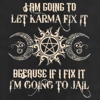 I Am Going To Let Karma Fix It Because If I Fix It Trucker Hat