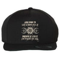 I Am Going To Let Karma Fix It Because If I Fix It Wool Snapback Cap