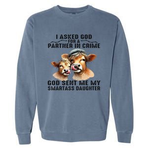 I Asked God Partner In Crime He Sent Me My Smartass Daughter Gift Garment-Dyed Sweatshirt