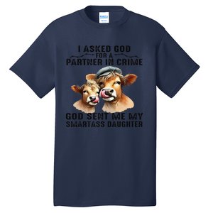 I Asked God Partner In Crime He Sent Me My Smartass Daughter Gift Tall T-Shirt