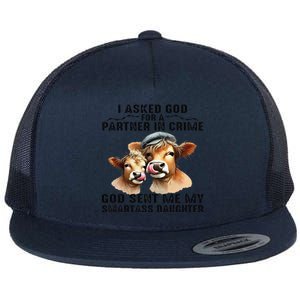 I Asked God Partner In Crime He Sent Me My Smartass Daughter Gift Flat Bill Trucker Hat