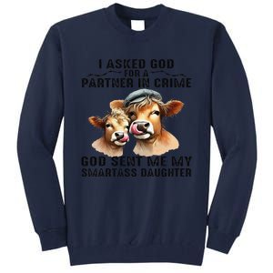 I Asked God Partner In Crime He Sent Me My Smartass Daughter Gift Tall Sweatshirt