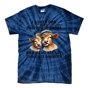 I Asked God Partner In Crime He Sent Me My Smartass Daughter Gift Tie-Dye T-Shirt